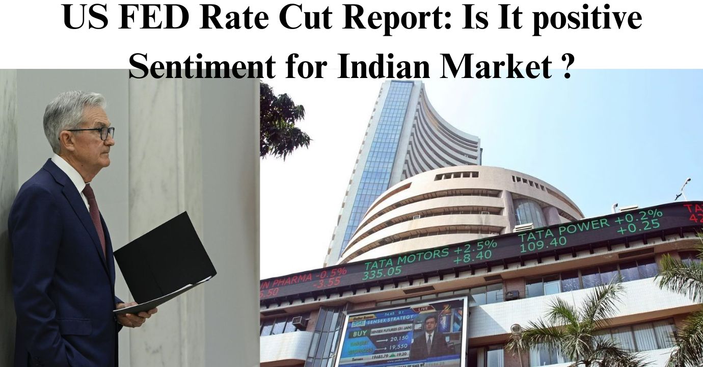 How The Indian Market Will React Today On US Fed Rate Cuts Report by 50 bps, Is it Positive Sentiment for Indian Market?