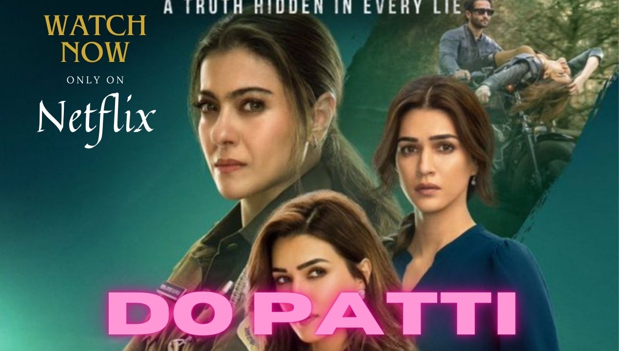 Kirti Senon, Shaheer Sheikh & Kajol Starred Do Patti Movie Released on OTT, Watch now on Netflix!