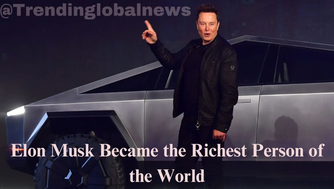 Who Is the Richest Person in the World? Tesla’s Share became Rocket on Friday